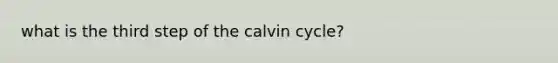 what is the third step of the calvin cycle?