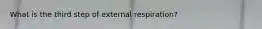 What is the third step of external respiration?