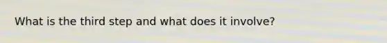 What is the third step and what does it involve?