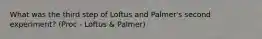 What was the third step of Loftus and Palmer's second experiment? (Proc - Loftus & Palmer)