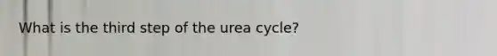 What is the third step of the urea cycle?