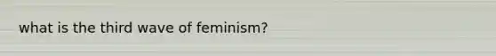 what is the third wave of feminism?