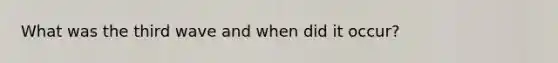 What was the third wave and when did it occur?