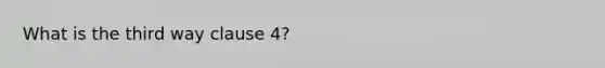 What is the third way clause 4?