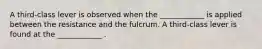 A third-class lever is observed when the ____________ is applied between the resistance and the fulcrum. A third-class lever is found at the ____________ .