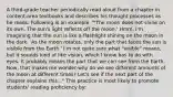 A third-grade teacher periodically read aloud from a chapter in content-area textbooks and describes his thought processes as he reads. Following is an example: "'The moon does not shine on its own. The sun's light reflects off the moon.' Hmm. I'm imagining that the sun is like a flashlight shining on the moon in the dark. 'As the moon rotates, only the part that faces the sun is visible from the Earth.' I'm not quite sure what "visible" means, but it sounds kind of like vision, which I know has to do with eyes. It probably means the part that we can see from the Earth. Now, that makes me wonder-why do we see different amounts of the moon at different times? Let's see if the next part of the chapter explains this..." This practice is most likely to promote students' reading proficiency by: