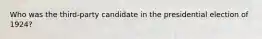 Who was the third-party candidate in the presidential election of 1924?