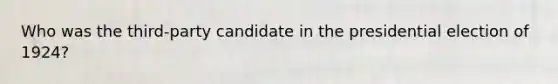 Who was the third-party candidate in the presidential election of 1924?