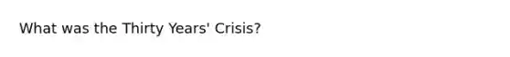 What was the Thirty Years' Crisis?