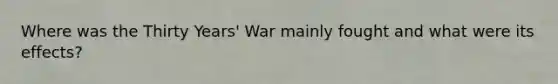 Where was the Thirty Years' War mainly fought and what were its effects?