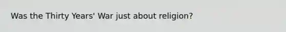 Was the Thirty Years' War just about religion?
