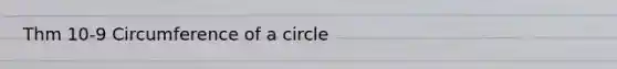 Thm 10-9 Circumference of a circle