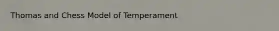 Thomas and Chess Model of Temperament