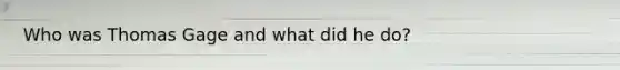 Who was Thomas Gage and what did he do?