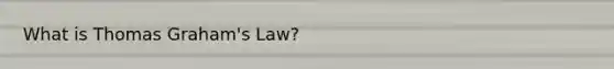 What is Thomas Graham's Law?