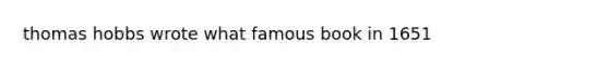 thomas hobbs wrote what famous book in 1651