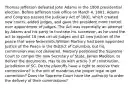 Thomas Jefferson defeated John Adams in the 1800 presidential election. Before Jefferson took office on March 4, 1801, Adams and Congress passed the Judiciary Act of 1801, which created new courts, added judges, and gave the president more control over appointment of judges. The Act was essentially an attempt by Adams and his party to frustrate his successor, as he used the act to appoint 16 new circuit judges and 42 new justices of the peace that were federalists.William Marbury had been appointed Justice of the Peace in the District of Columbia, but his commission was not delivered. Marbury petitioned the Supreme Court to compel the new Secretary of State, James Madison, to deliver the documents. Has to do with article 3 of constitution, jurisdiction of SC. Do the plaintiffs have a right to receive their commissions? Is the writ of mandmus the proper legal to get commision? Does the Supreme Court have the authority to order the delivery of their commissions?