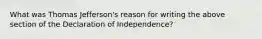 What was Thomas Jefferson's reason for writing the above section of the Declaration of Independence?