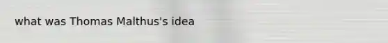 what was Thomas Malthus's idea