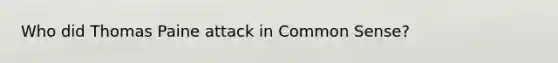 Who did Thomas Paine attack in Common Sense?