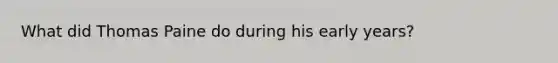 What did Thomas Paine do during his early years?