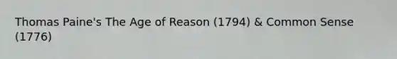 Thomas Paine's The Age of Reason (1794) & Common Sense (1776)