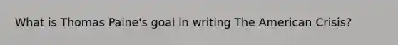 What is Thomas Paine's goal in writing The American Crisis?