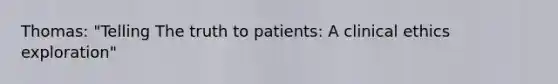 Thomas: "Telling The truth to patients: A clinical ethics exploration"