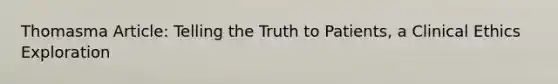 Thomasma Article: Telling the Truth to Patients, a Clinical Ethics Exploration