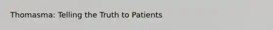 Thomasma: Telling the Truth to Patients