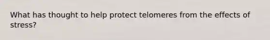 What has thought to help protect telomeres from the effects of stress?