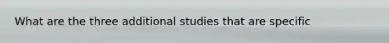 What are the three additional studies that are specific