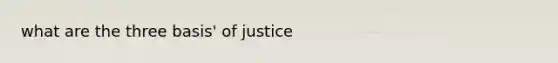 what are the three basis' of justice