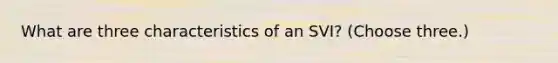 What are three characteristics of an SVI? (Choose three.)