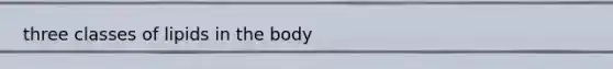 three classes of lipids in the body