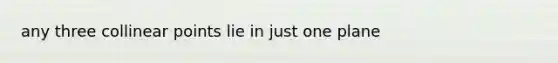 any three collinear points lie in just one plane