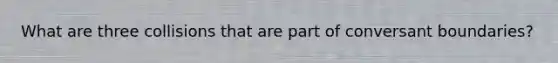 What are three collisions that are part of conversant boundaries?