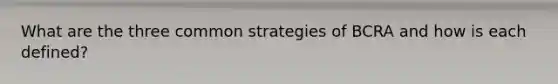 What are the three common strategies of BCRA and how is each defined?