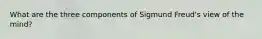 What are the three components of Sigmund Freud's view of the mind?