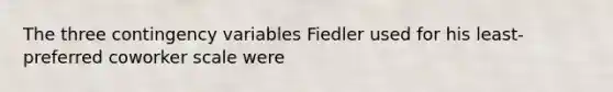 The three contingency variables Fiedler used for his least-preferred coworker scale were