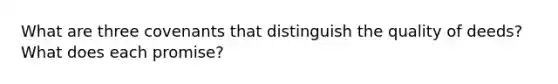 What are three covenants that distinguish the quality of deeds? What does each promise?