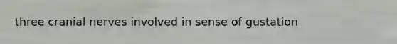 three cranial nerves involved in sense of gustation