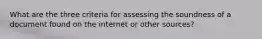 What are the three criteria for assessing the soundness of a document found on the internet or other sources?