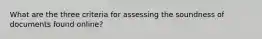 What are the three criteria for assessing the soundness of documents found online?