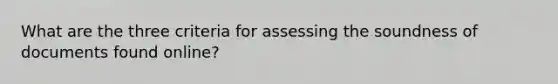 What are the three criteria for assessing the soundness of documents found online?