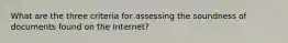 What are the three criteria for assessing the soundness of documents found on the Internet?