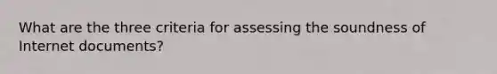 What are the three criteria for assessing the soundness of Internet documents?