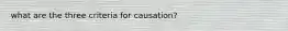 what are the three criteria for causation?