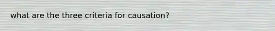 what are the three criteria for causation?