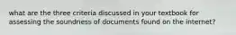 what are the three criteria discussed in your textbook for assessing the soundness of documents found on the internet?